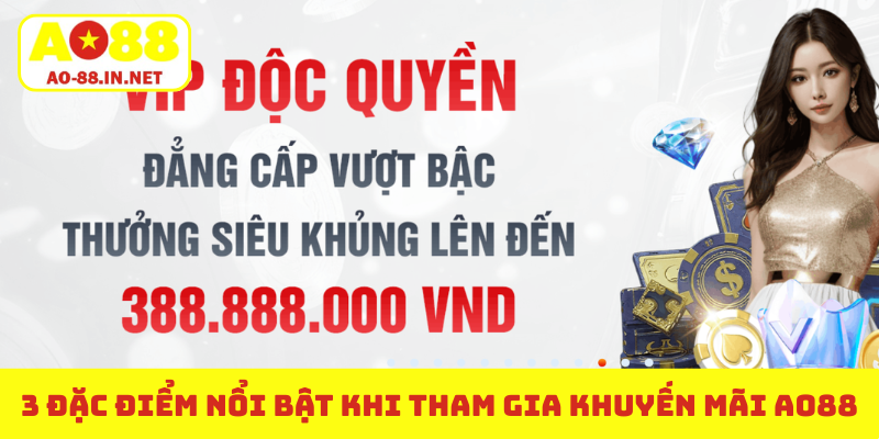3 đặc điểm nổi bật khi tham gia khuyến mãi AO88