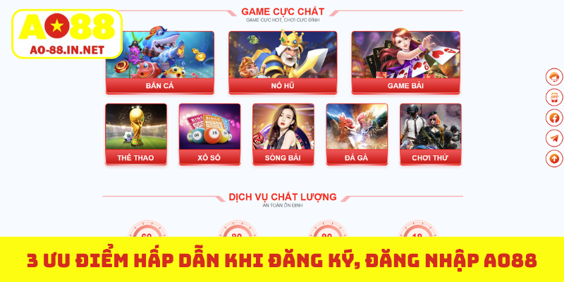 3 ưu điểm hấp dẫn khi đăng ký, đăng nhập AO88