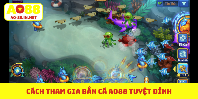 Cách tham gia bắn cá AO88 tuyệt đỉnh