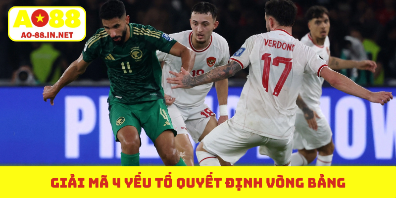 Giải mã 4 yếu tố quyết định vòng bảng