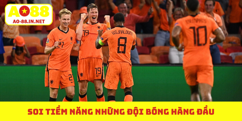 Soi tiềm năng những đội bóng hàng đầu
