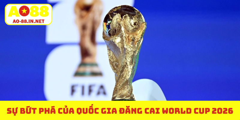 Sự bứt phá của quốc gia đăng cai World Cup 2026
