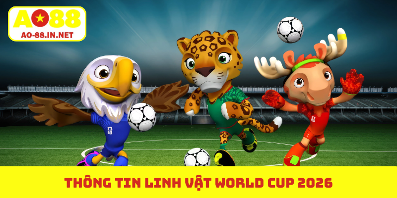 Linh Vật World Cup 2026